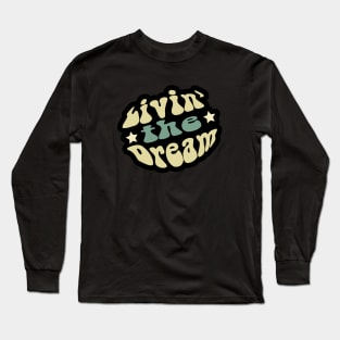 Livin the Dream Long Sleeve T-Shirt